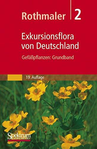 Jäger, Eckehart J. Rothmaler - Exkursionsflora von Deutschland. Bd. 2: Gefäßpflanzen: Grundband