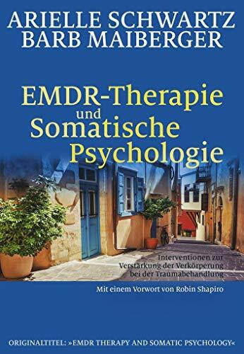 Theo Kierdorf EMDR-Therapie & Somatische Psychologie: Interventionen zur Verstärkung der Verkörperung bei der Traumabehandlung