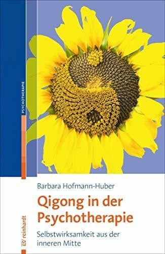 Linck, Gudula Qigong in der Psychotherapie: Selbstwirksamkeit aus der inneren Mitte