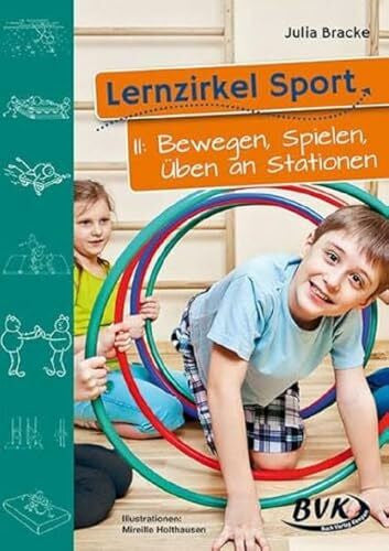 Julia Bracke Lernzirkel Sport, Bd.2, Bewegen, Spielen, Üben an Stationen
