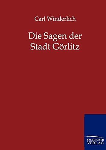 Winderlich, Carl Die Sagen der Stadt Görlitz