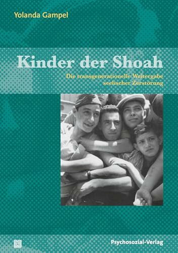 Knopp, Klaus-Konrad Kinder der Shoah: Die transgenerationelle Weitergabe seelischer Zerstörung (Therapie & Beratung)