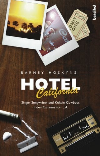 Jörg Gülden Hotel California: Singer-Songwriter und Kokain-Cowboys in den Canyons von L.A