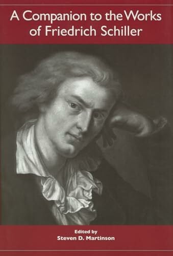 Martinson, Steven D. A Companion to the Works of Friedrich Schiller (Studies in German Literature Linguistics and Culture)