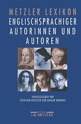 Nünning, Ansgar Metzler Lexikon englischsprachiger Autorinnen und Autoren: 650 Porträts. Von den Anfängen bis in die Gegenwart