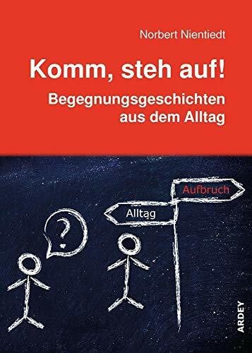Nientiedt, Norbert Komm, steh auf!: Begegnungsgeschichten aus dem Alltag