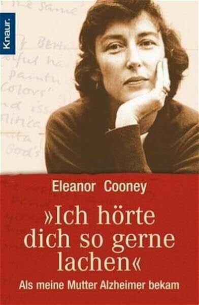 Cooney, Eleanor 'Ich hörte dich so gerne lachen.': Als meine Mutter Alzheimer bekam