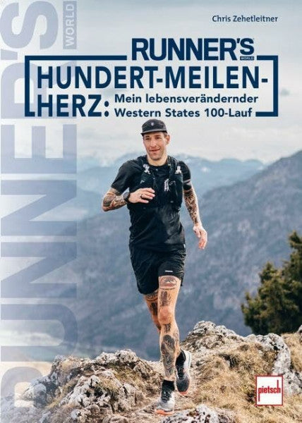 Zehetleitner, Chris RUNNER´S WORLD Hundert-Meilen-Herz: Mein lebensverändernder Western States 100-Lauf