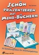 Paul Johnson Schön präsentieren mit Mini-Büchern: 30 Gestaltungsideen für Arbeitsergebnisse
