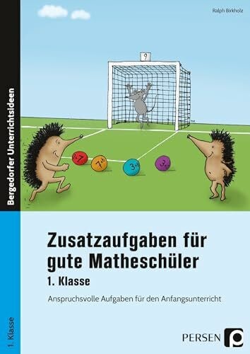 Birkholz, Ralph Zusatzaufgaben für gute Matheschüler 1. Klasse: Anspruchsvolle Aufgaben für den Anfangsunterricht