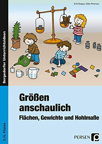Petersen, Silke Größen anschaulich: Gewichte, Hohlmaße und Flächen: (3. und 4. Klasse)