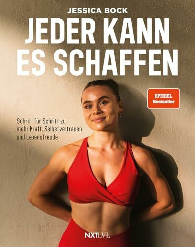 Bock, Jessica Jeder kann es schaffen: Schritt für Schritt zu mehr Kraft, Selbstvertrauen und Lebensfreude. Fitness Buch mit Trainingsplänen, gesunden Rezepten & Motivation