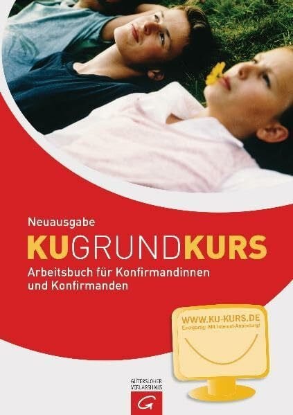 Weber, Jörg Grundkurs KU - Neuausgabe: Arbeitsbuch für Konfirmandinnen und Konfirmanden. Mit Internet-Anbindung: Grundkurs KU, Neuausg., Arbeitsbuch für Konfirmandinnen und Konfirmanden. Mit Internet-Anbindung