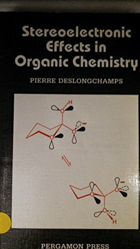 Deslongchamps, Pierre Stereoelectronic Effects in Organic Chemistry