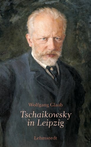Glaab, Wolfgang Tschaikowsky in Leipzig