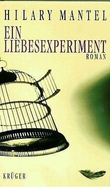 Mantel, Hilary; Morawetz, Silvia (translator) Ein Liebesexperiment