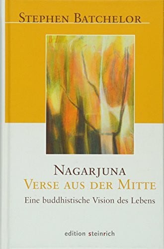 Bender, Bernd Nagarjuna - Verse aus der Mitte: Eine buddhistische Vision des Lebens