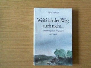Schwab, Ernst Weiss ich den Weg auch nicht: Erfahrungen im Angesicht des Todes (TELOS - Paperbacks)