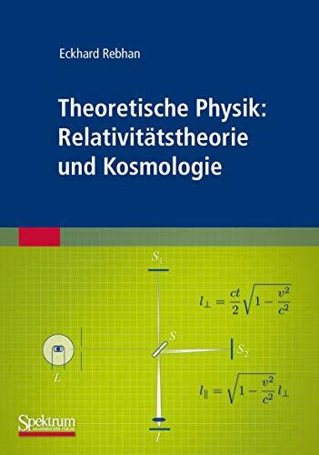 Rebhan, Eckhard Theoretische Physik: Relativitätstheorie und Kosmologie: Relativitätstheorie und Kosmologie (German Edition): Relativitatstheorie und Kosmologie