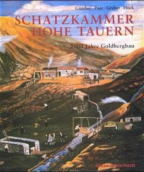 Gruber, Fritz Schatzkammer Hohe Tauern: 2000 Jahre Goldbergbau