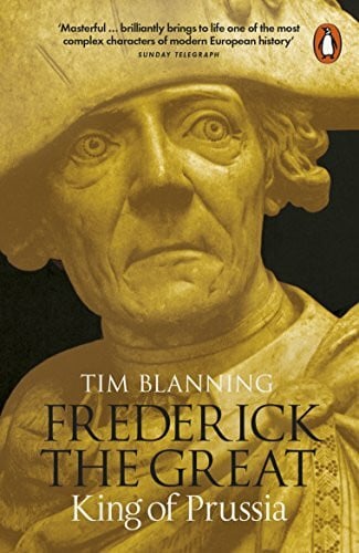 Blanning, Tim Frederick the Great: King of Prussia