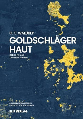 Waldrep, G. C. Goldschlägerhaut: Gedichte aus zwanzig Jahren