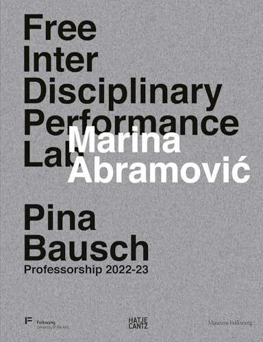 Gorschlüter, Peter Marina Abramović. Free Interdisciplinary Performance Lab: Pina Bausch Professorship 2022-23