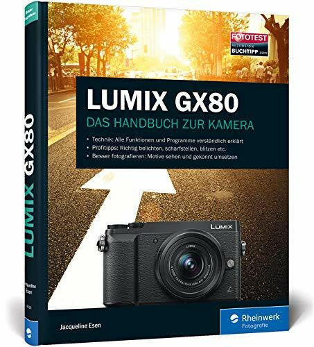 Esen, Jacqueline LUMIX GX80: 100% Praxiswissen und Expertentipps zu Ihrer Kamera