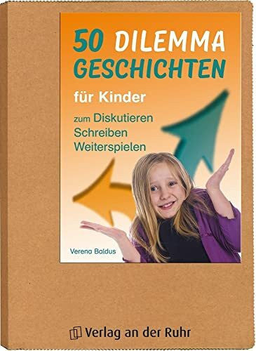 Baldus, Verena 50 Dilemmageschichten für Kinder, Klasse 3/4: zum Diskutieren, Schreiben, Weiterspielen