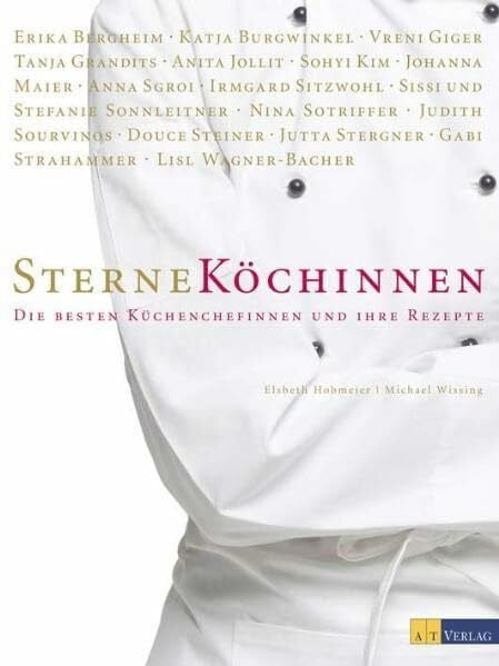 Wissing, Michael Sterneköchinnen. Die besten Küchenchefinnen und ihre Rezepte