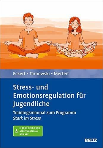 Eckert, Marcus Stress- und Emotionsregulation für Jugendliche: Trainingsmanual zum Programm »Stark im Stress«. Mit E-Book inside und Arbeitsmaterial