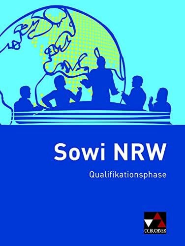 Orth, Gerhard Sowi NRW / Sowi NRW Qualifikationsphase: Unterrichtswerk für Sozialwissenschaften in der gymnasialen Oberstufe...: Unterrichtswerk für ... gymnasialen Oberstufe in Nordrhein-Westfalen)