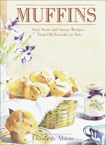 Sturman, Sally Muffins: Sixty Sweet and Savory Recipes-- From Old Favorites to New
