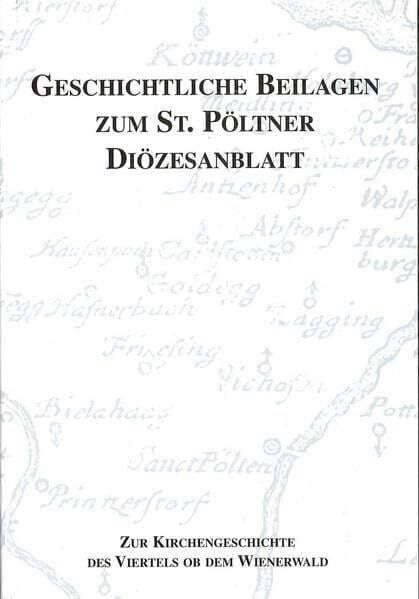 Motz-Linhart, Reinelde Zur Kirchengeschichte des Viertels ob dem Wienerwald: Die Pfarren Kollmitzberg bis Rust (Geschichtliche Beilagen zum St. Pöltner Diözesanblatt)