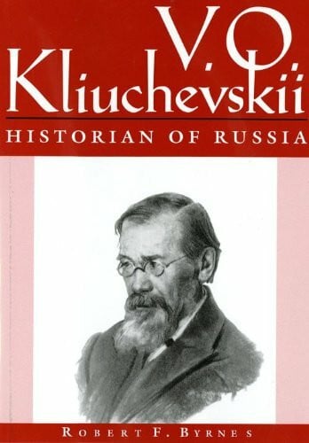 Byrnes, Robert F. V.O. Kliuchevskii, Historian of Russia