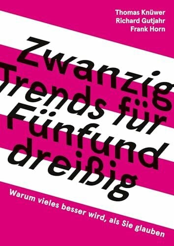 Horn, Frank 20 Trends für 35: Warum vieles besser wird, als Sie glauben