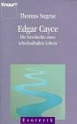 Karl Friedrich Hörner Edgar Cayce: Die Geschichte eines schicksalhaften Lebens (Knaur Taschenbücher. Esoterik)