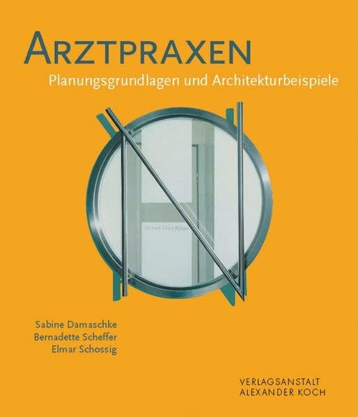 Schossig, Elmar Arztpraxen: Planungsgrundlagen und Architekturbeispiele