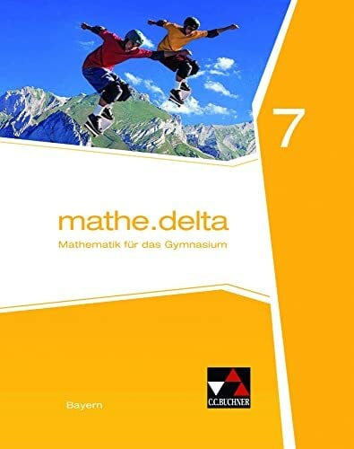 Schmidt-Kessel, Martina mathe.delta – Bayern / mathe.delta Bayern 7: Mathematik für das Gymnasium (mathe.delta – Bayern: Mathematik für das Gymnasium)