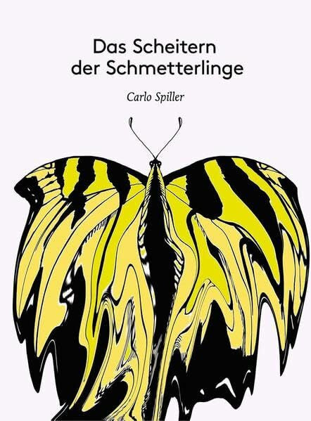 Spiller, Carlo Das Scheitern der Schmetterlinge