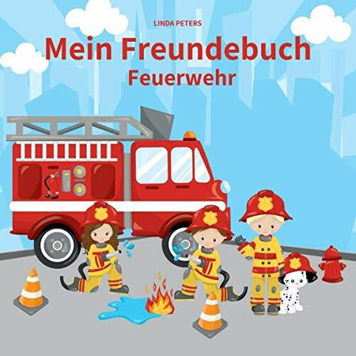 Peters, Linda Mein Freundebuch Feuerwehr: Freundebuch für Kindergarten und Grundschule | Für alle Fans der Feuerwehr | Cooles Geschenk zum Kindergeburtstag