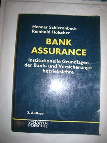Bank Assurance. Institutionelle Grundlagen der Bank- und Versicherungsbetriebslehre