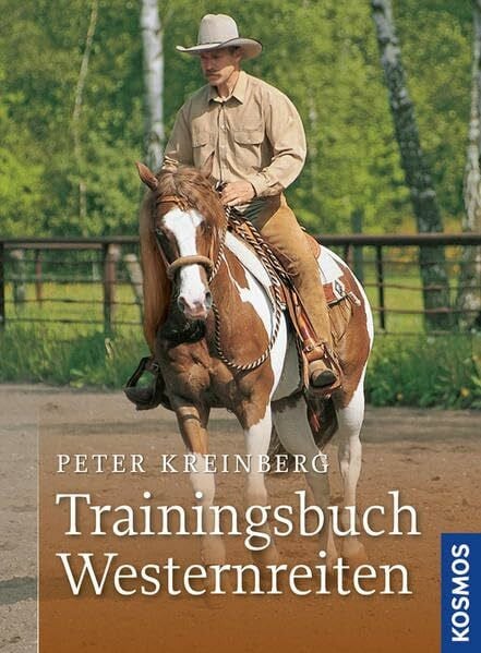 Kreinberg, Peter Trainingsbuch Westernreiten: Grundausbildung, Übungen, Trail, Gelände