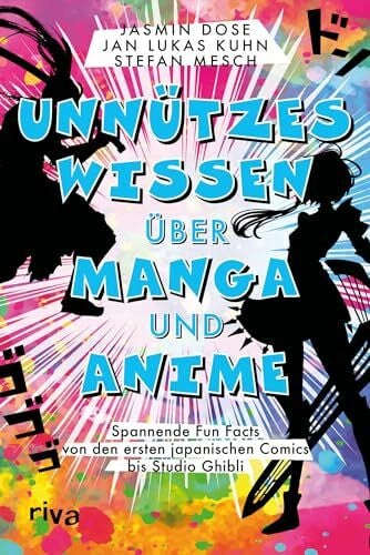 Mesch, Stefan Unnützes Wissen über Manga und Anime: Spannende Fun Facts von den ersten japanischen Comics bis Studio Ghibli. Ein Muss für Otaku und Fans von Pokémon, One Piece, Sailor Moon und Co.
