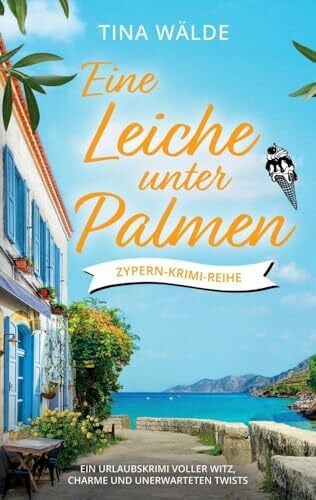 Wälde, Tina Eine Leiche unter Palmen: Ein Urlaubskrimi voller Witz,Charme und unerwarteten Twists (Zypern-Krimi)