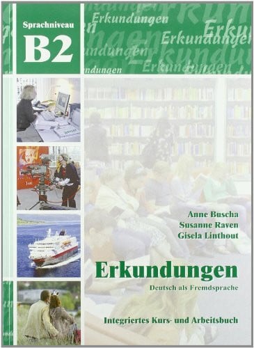 Linthout, Gisela Erkundungen Deutsch als Fremdsprache B2: Integriertes Kurs- und Arbeitsbuch: Kurs- und Arbeitsbuch B2 mit CD