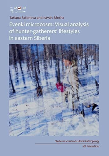 István, Sántha Evenki microcosm: Visual analysis of hunter-gatherers' lifestyles in eastern Siberia