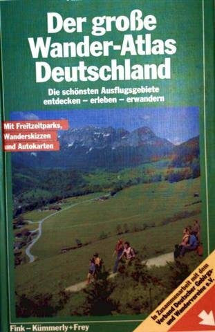 Dr. Hans-Joachim Böckenholt Hansjörg Küster und Jörg Nunnenmacher Dr. Udo Moll Grosser Wander-Atlas Deutschland. Die schönsten Ausflugsgebiete entdecken - erleben - erwandern mit Freizeitparks, Wanderskizzen und autokarten