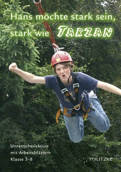 Rogal, Stefan Hans möchte stark sein, stark wie Tarzan: Lektüreheft. Ethik. Klassen 5-8