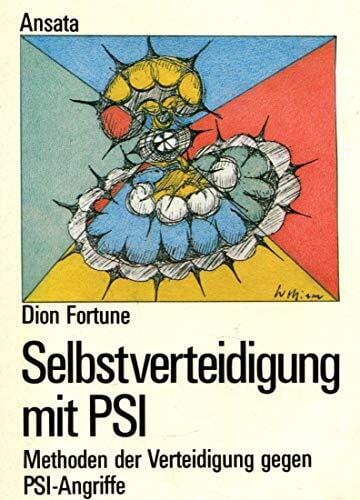 Agnes Klein Selbstverteidigung mit PSI. Sicherheit und Schutz durch geistige Kraft